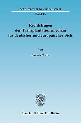 Kartonierter Einband Rechtsfragen der Transplantationsmedizin aus deutscher und europäischer Sicht. von Daniela Norba