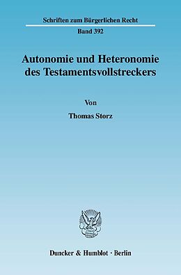 Kartonierter Einband Autonomie und Heteronomie des Testamentsvollstreckers. von Thomas Storz