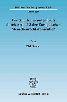 Kartonierter Einband Der Schutz des Aufenthalts durch Artikel 8 der Europäischen Menschenrechtskonvention. von Dirk Sander