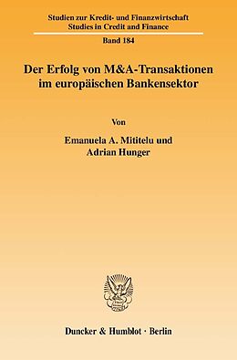 Kartonierter Einband Der Erfolg von M&amp;A-Transaktionen im europäischen Bankensektor. von Emanuela A. Mititelu, Adrian Hunger