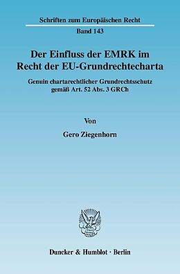 Kartonierter Einband Der Einfluss der EMRK im Recht der EU-Grundrechtecharta. von Gero Ziegenhorn