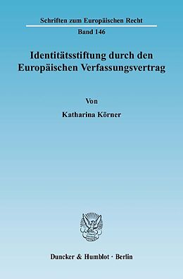 Kartonierter Einband Identitätsstiftung durch den Europäischen Verfassungsvertrag. von Katharina Körner