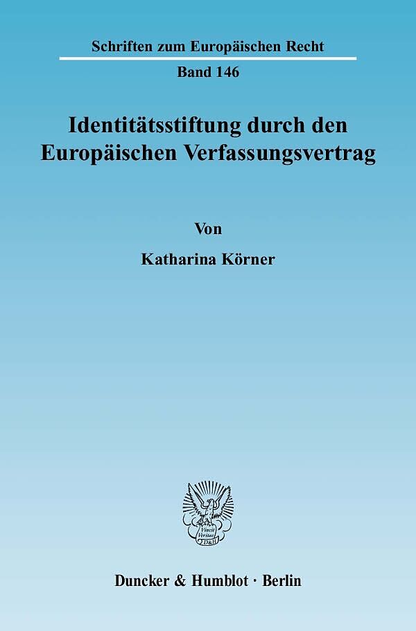 Identitätsstiftung durch den Europäischen Verfassungsvertrag.