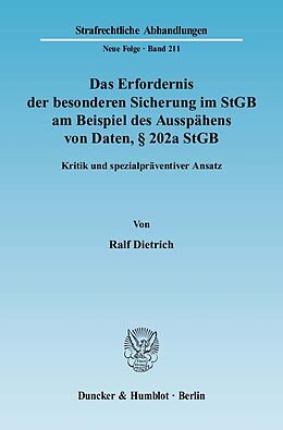 Kartonierter Einband Das Erfordernis der besonderen Sicherung im StGB am Beispiel des Ausspähens von Daten, § 202a StGB. von Ralf Dietrich