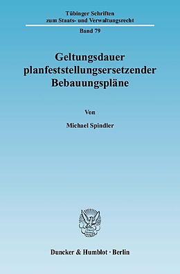 Kartonierter Einband Geltungsdauer planfeststellungsersetzender Bebauungspläne. von Michael Spindler