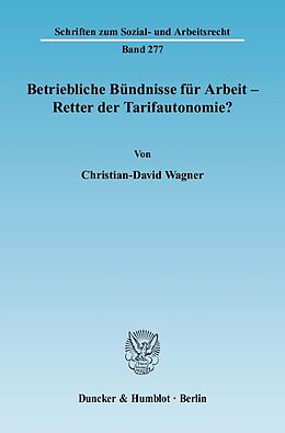 Kartonierter Einband Betriebliche Bündnisse für Arbeit - Retter der Tarifautonomie? von Christian-David Wagner