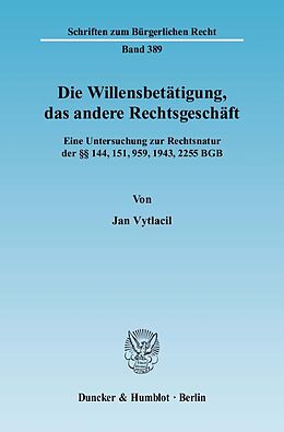 Kartonierter Einband Die Willensbetätigung, das andere Rechtsgeschäft. von Jan Vytlacil
