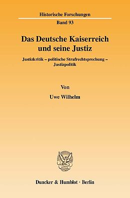 Kartonierter Einband Das Deutsche Kaiserreich und seine Justiz. von Uwe Wilhelm