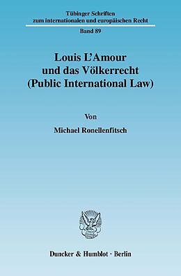 Kartonierter Einband Louis L'Amour und das Völkerrecht (Public International Law). von Michael Ronellenfitsch