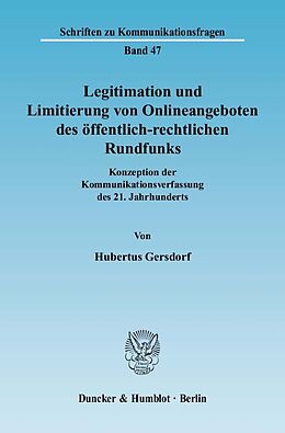 Kartonierter Einband Legitimation und Limitierung von Onlineangeboten des öffentlich-rechtlichen Rundfunks. von Hubertus Gersdorf