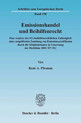 Kartonierter Einband Emissionshandel und Beihilfenrecht. von René A. Pfromm
