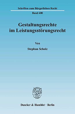Kartonierter Einband Gestaltungsrechte im Leistungsstörungsrecht. von Stephan Scholz