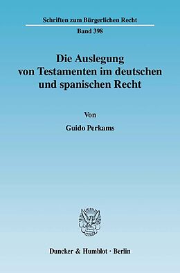 Kartonierter Einband Die Auslegung von Testamenten im deutschen und spanischen Recht. von Guido Perkams