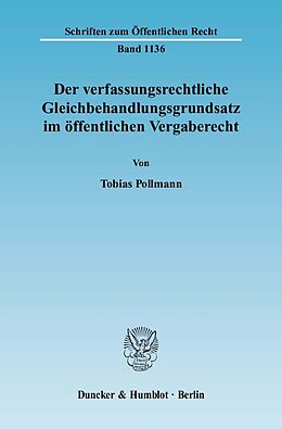Kartonierter Einband Der verfassungsrechtliche Gleichbehandlungsgrundsatz im öffentlichen Vergaberecht. von Tobias Pollmann