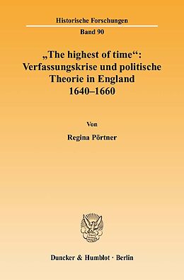 Kartonierter Einband "The highest of time": Verfassungskrise und politische Theorie in England 1640-1660. von Regina Pörtner