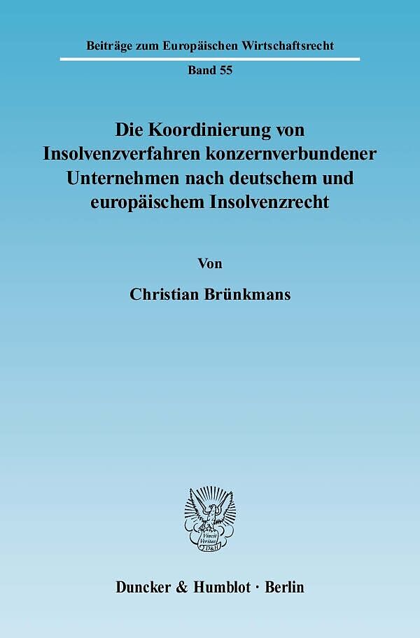 Die Koordinierung von Insolvenzverfahren konzernverbundener Unternehmen nach deutschem und europäischem Insolvenzrecht.