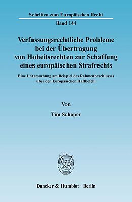 Kartonierter Einband Verfassungsrechtliche Probleme bei der Übertragung von Hoheitsrechten zur Schaffung eines europäischen Strafrechts. von Tim Schaper