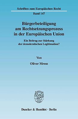 Kartonierter Einband Bürgerbeteiligung am Rechtsetzungsprozess in der Europäischen Union. von Oliver Mross