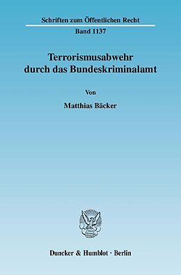 Kartonierter Einband Terrorismusabwehr durch das Bundeskriminalamt. von Matthias Bäcker