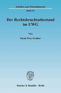 Kartonierter Einband Der Rechtsbruchtatbestand im UWG. von Sarah Frey-Gruber