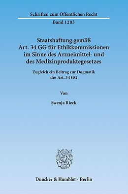 Kartonierter Einband Staatshaftung gemäß Art. 34 GG für Ethikkommissionen im Sinne des Arzneimittel- und des Medizinproduktegesetzes. von Swenja Rieck