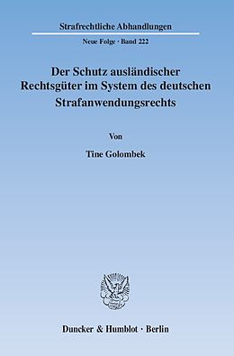 Kartonierter Einband Der Schutz ausländischer Rechtsgüter im System des deutschen Strafanwendungsrechts. von Tine Golombek
