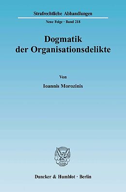 Kartonierter Einband Dogmatik der Organisationsdelikte. von Ioannis Morozinis