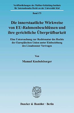 Kartonierter Einband Die innerstaatliche Wirkweise von EU-Rahmenbeschlüssen und ihre gerichtliche Überprüfbarkeit. von Manuel Knebelsberger