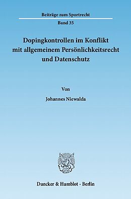 Kartonierter Einband Dopingkontrollen im Konflikt mit allgemeinem Persönlichkeitsrecht und Datenschutz. von Johannes Niewalda