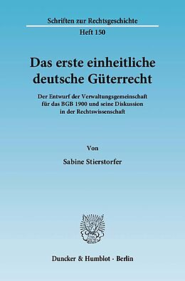 Kartonierter Einband Das erste einheitliche deutsche Güterrecht. von Sabine Stierstorfer