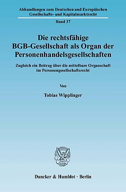 Kartonierter Einband Die rechtsfähige BGB-Gesellschaft als Organ der Personenhandelsgesellschaften. von Tobias Wipplinger