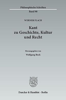 Kartonierter Einband Kant zu Geschichte, Kultur und Recht. von Werner Flach