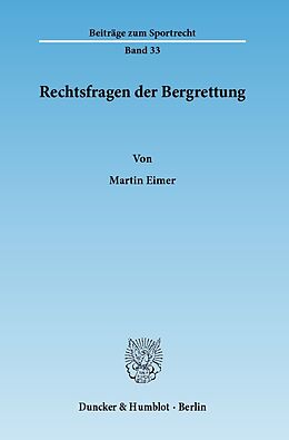 Kartonierter Einband Rechtsfragen der Bergrettung. von Martin Eimer
