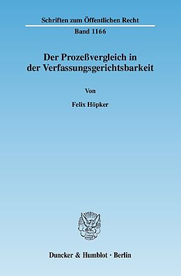 Kartonierter Einband Der Prozeßvergleich in der Verfassungsgerichtsbarkeit. von Felix Höpker