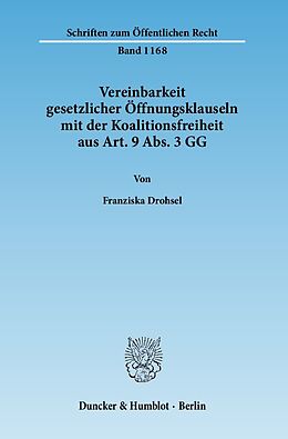 Kartonierter Einband Vereinbarkeit gesetzlicher Öffnungsklauseln mit der Koalitionsfreiheit aus Art. 9 Abs. 3 GG. von Franziska Drohsel