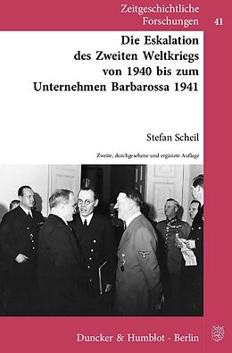 Kartonierter Einband Die Eskalation des Zweiten Weltkriegs von 1940 bis zum Unternehmen Barbarossa 1941. von Stefan Scheil