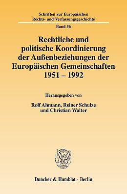 Kartonierter Einband Rechtliche und politische Koordinierung der Außenbeziehungen der Europäischen Gemeinschaften 19511992. von 