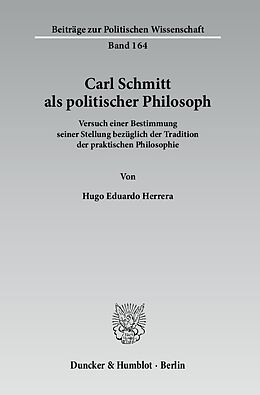 Kartonierter Einband Carl Schmitt als politischer Philosoph. von Hugo Eduardo Herrera