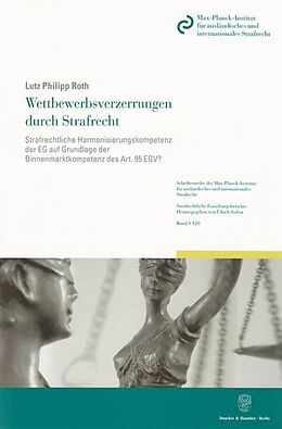 Kartonierter Einband Wettbewerbsverzerrungen durch Strafrecht. von Lutz Philipp Roth