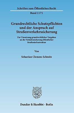 Kartonierter Einband Grundrechtliche Schutzpflichten und der Anspruch auf Straßenverkehrssicherung. von Sebastian Clemens Schmitz