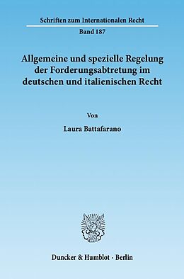 Kartonierter Einband Allgemeine und spezielle Regelung der Forderungsabtretung im deutschen und italienischen Recht. von Laura Battafarano