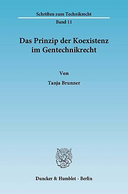 Kartonierter Einband Das Prinzip der Koexistenz im Gentechnikrecht. von Tanja Brunner