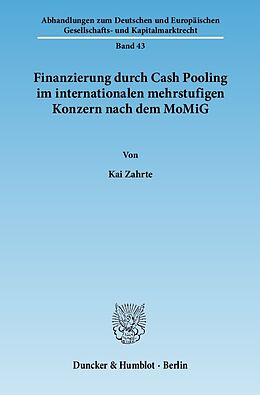 Kartonierter Einband Finanzierung durch Cash Pooling im internationalen mehrstufigen Konzern nach dem MoMiG. von Kai Zahrte