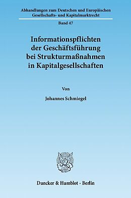 Kartonierter Einband Informationspflichten der Geschäftsführung bei Strukturmaßnahmen in Kapitalgesellschaften. von Johannes Schmiegel