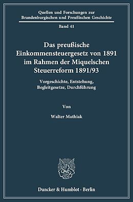 Kartonierter Einband Das preußische Einkommensteuergesetz von 1891 im Rahmen der Miquelschen Steuerreform 1891-93. von Walter Mathiak