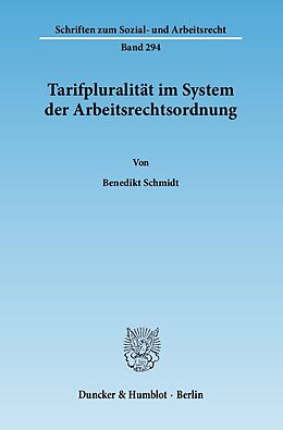 Kartonierter Einband Tarifpluralität im System der Arbeitsrechtsordnung. von Benedikt Schmidt