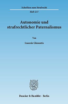 Kartonierter Einband Autonomie und strafrechtlicher Paternalismus. von Ioannis Gkountis
