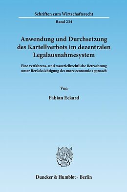 Kartonierter Einband Anwendung und Durchsetzung des Kartellverbots im dezentralen Legalausnahmesystem. von Fabian Eckard