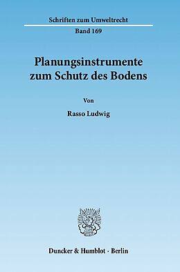 Kartonierter Einband Planungsinstrumente zum Schutz des Bodens. von Rasso Ludwig