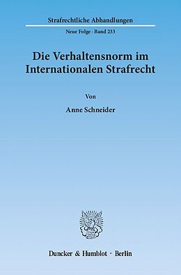 Kartonierter Einband Die Verhaltensnorm im Internationalen Strafrecht. von Anne Schneider